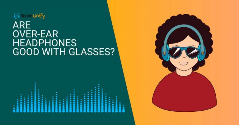 Are Over-Ear Headphones Good with Glasses