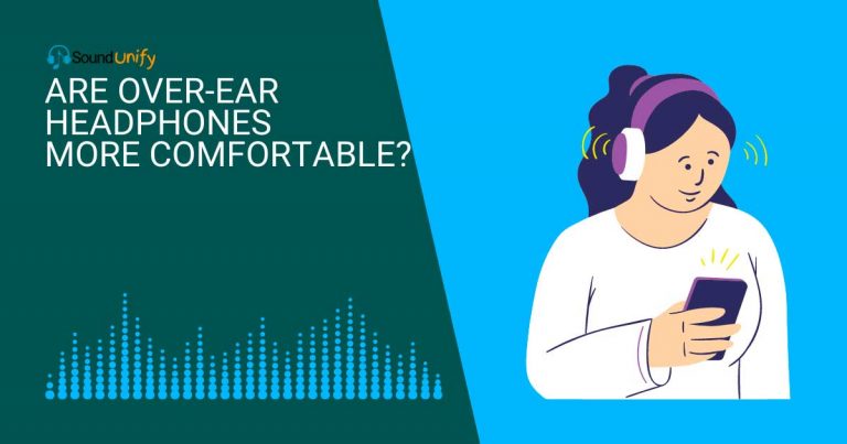 Are Over-Ear Headphones More Comfortable