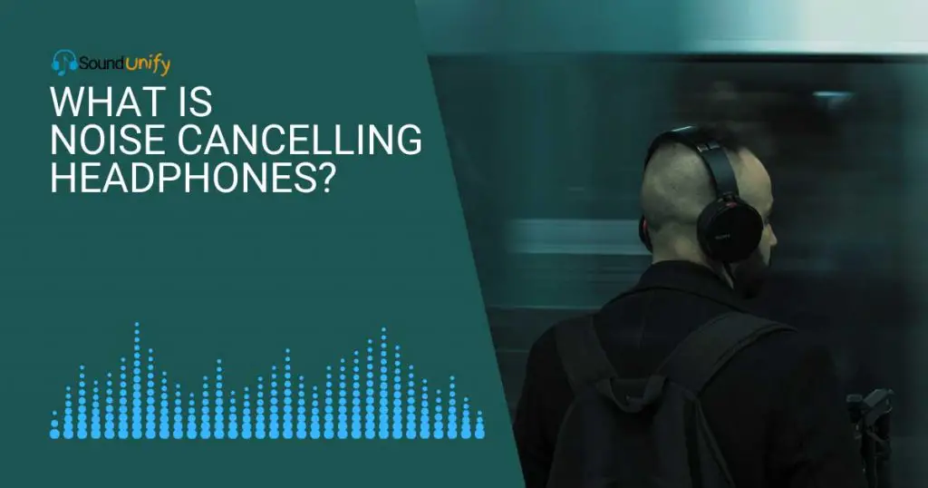 What Is Noise Cancelling Headphones