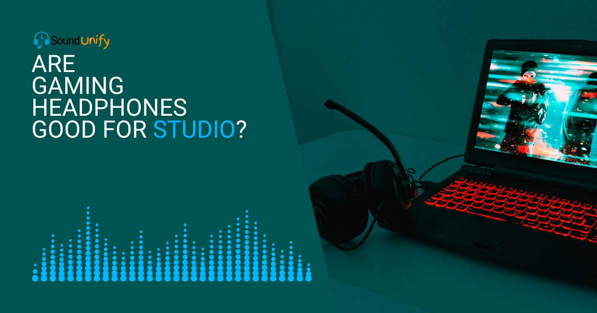Are Gaming Headphones Good for Studio