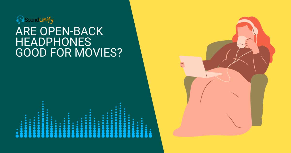 Are Open-Back Headphones Good for Movies