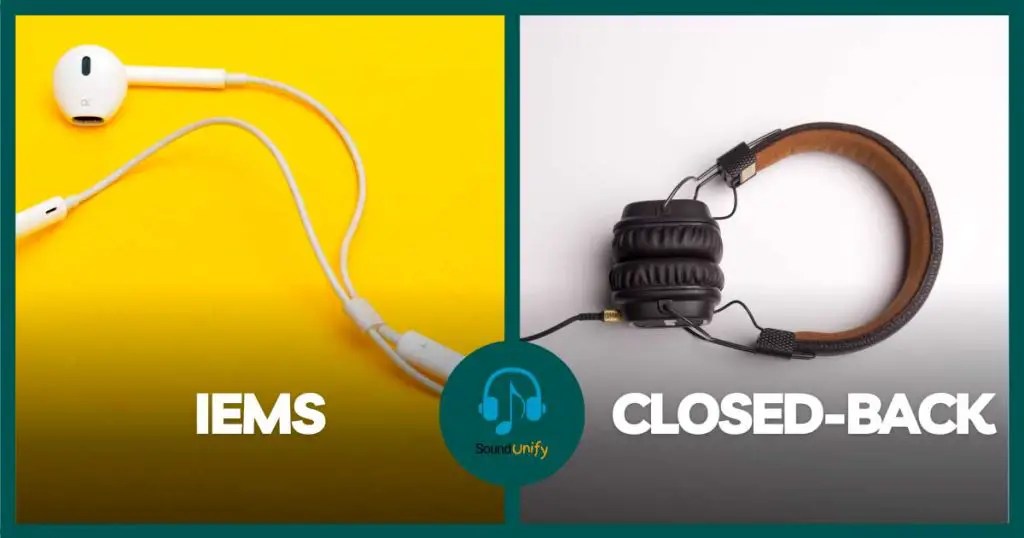 IEMs vs. Closed-Back Headphones