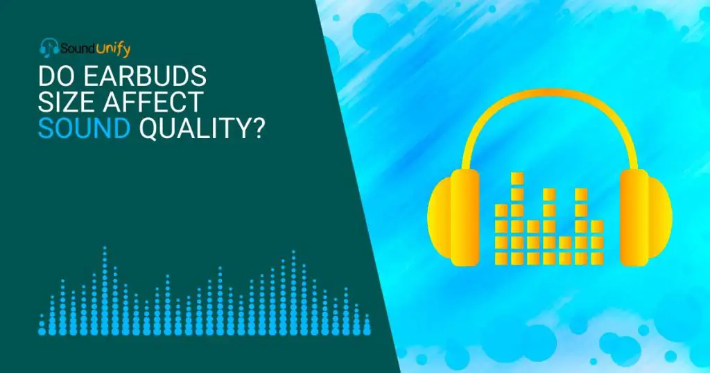 Do Earbuds Size Affect Sound Quality