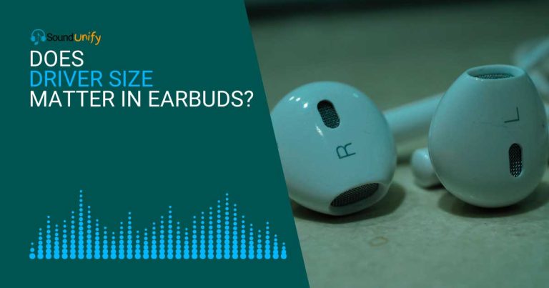 Does Driver Size Matter in Earbuds?