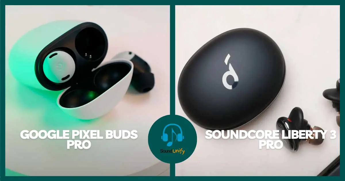 Google Pixel Buds Pro Vs Soundcore Liberty 3 Pro (2023)