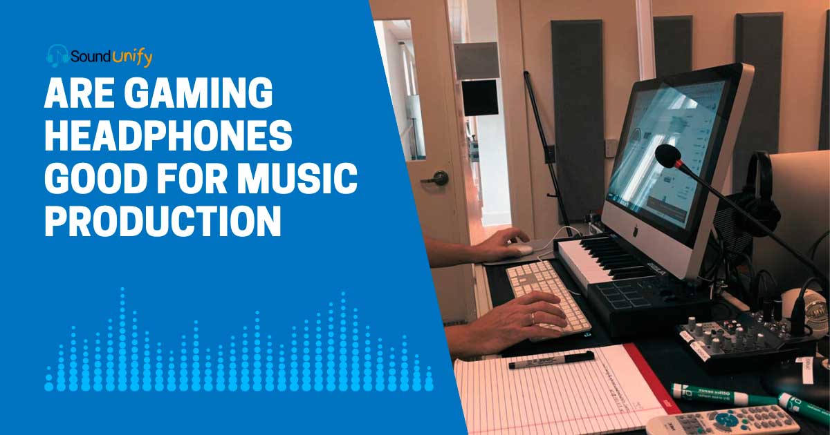 Are Gaming Headphones Good For Music Production 