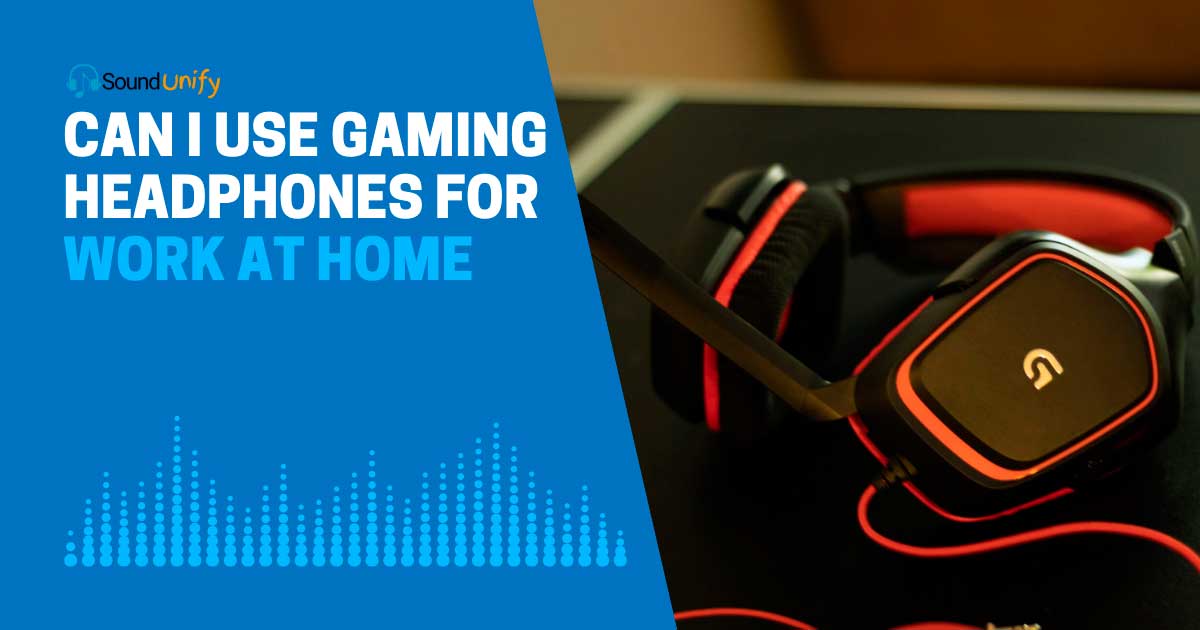 Can I Use Gaming Headphones for Work at Home?