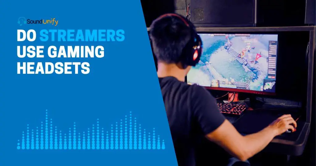 Do Streamers Use Gaming Headsets