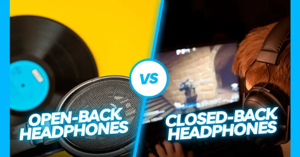 Open-Back Vs Closed-Back Headphones for Gaming