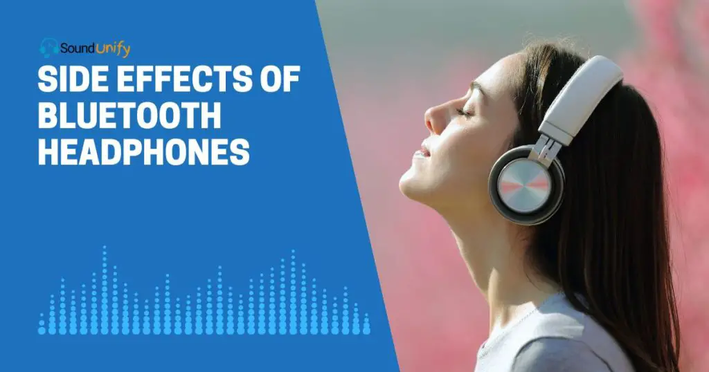 Side Effects of Bluetooth Headphones