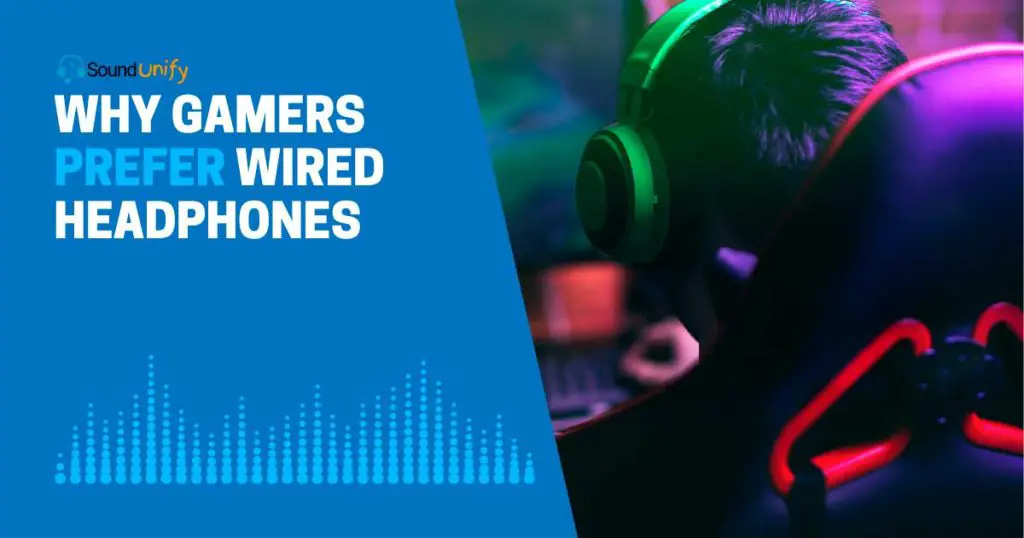 Why Gamers Prefer Wired Headphones