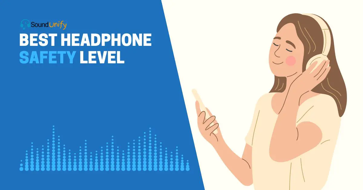 Unlock the Best Headphone Safety Level Today