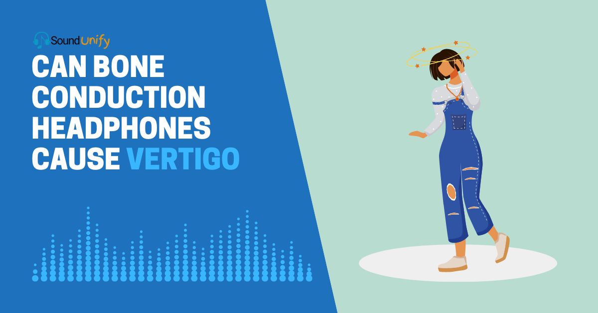 Can Bone Conduction Headphones Cause Vertigo (Explained!)