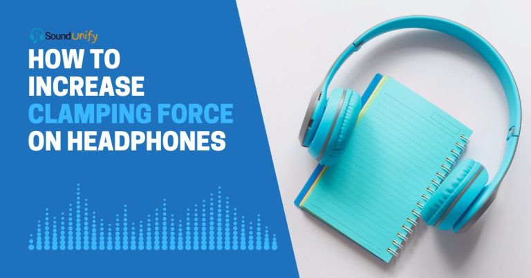 How to Increase Clamping Force on Headphones