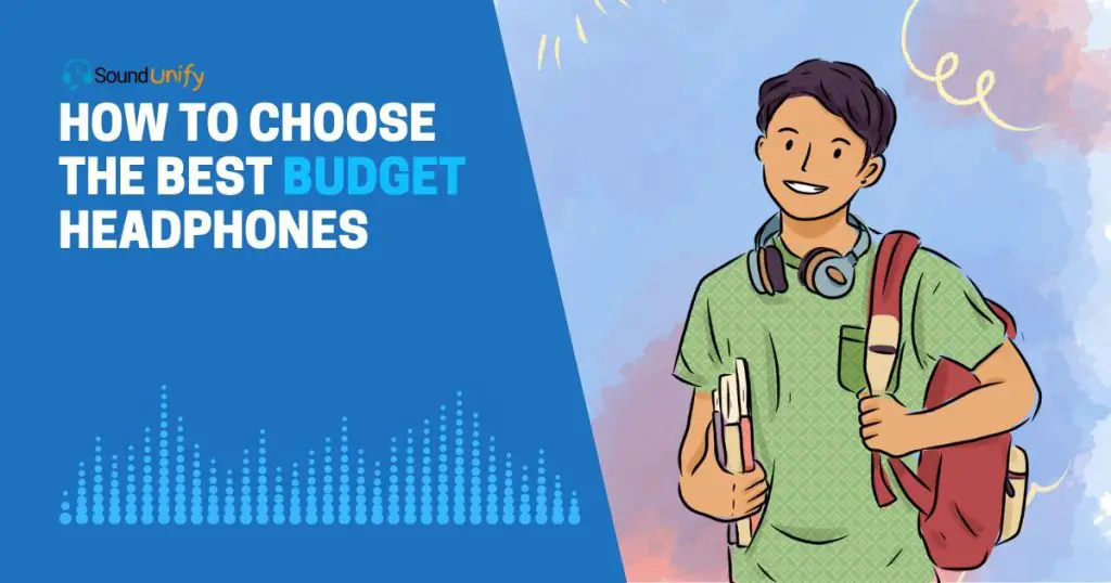 How to Choose the Best Budget Headphones