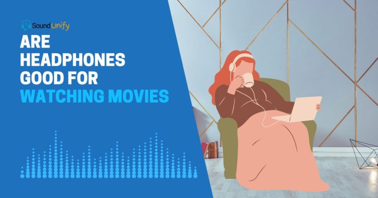 Are Headphones Good for Watching Movies
