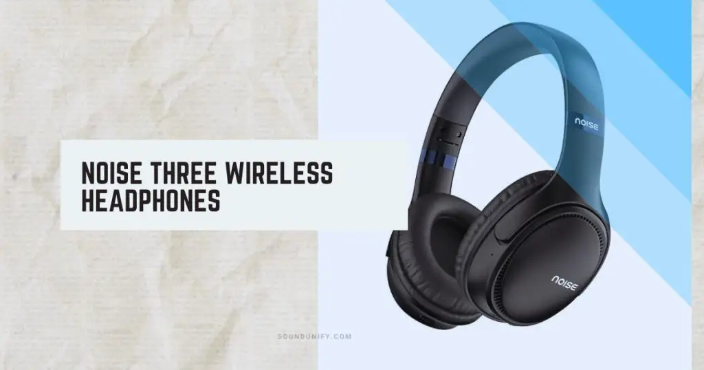 Noise Three Wireless Headphones