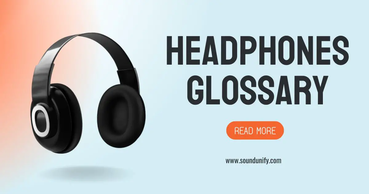 Headphones Glossary