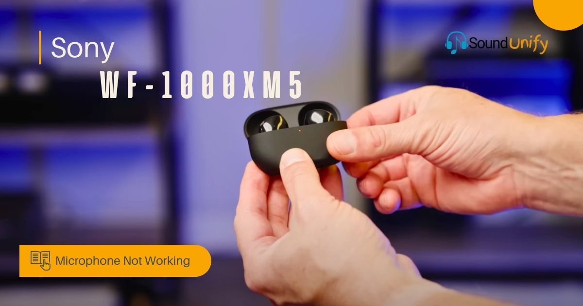 Sony WF-1000xm5 Microphone Not Working